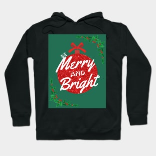 Be merry and bright. Hoodie